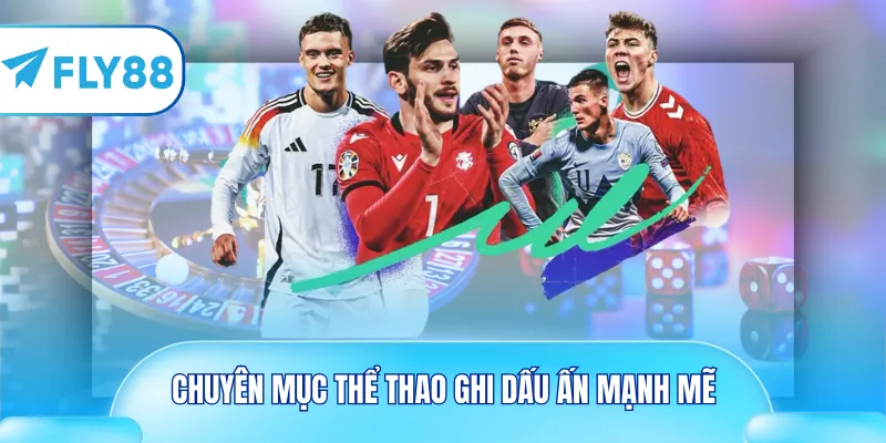 Chuyên mục thể thao ghi dấu ấn mạnh mẽ