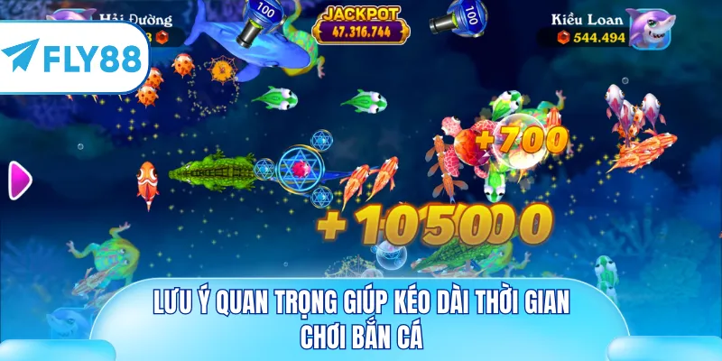 Lưu ý quan trọng giúp kéo dài thời gian chơi bắn cá